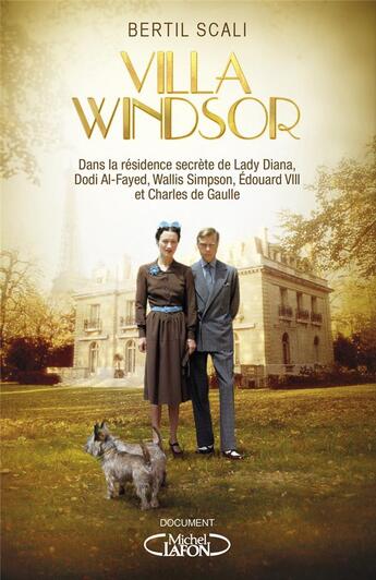 Couverture du livre « Villa Windsor ; dans la résidence secrète de lady Diana, Dodi Al-Fayed, Wallis Simpson, Edouard VIII et Charles de Gaulle » de Bertil Scali aux éditions Michel Lafon