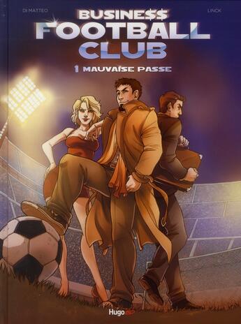 Couverture du livre « Business football club t.1 ; mauvaise passe » de Fabrice Linck aux éditions Hugo Bd