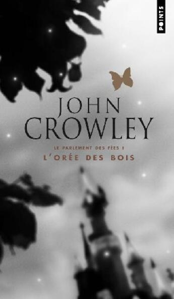 Couverture du livre « Le parlement des fées Tome 1 ; l'orée des bois » de John Crowley aux éditions Points