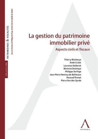 Couverture du livre « La gestion du patrimoine immobilier prive - aspects civils et fiscaux » de  aux éditions Anthemis