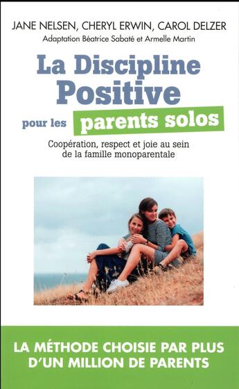 Couverture du livre « La discipline positive pour les parents solos ; coopération, respect et joie au sein de la famille monoparentale » de Jane Nelsen aux éditions Toucan