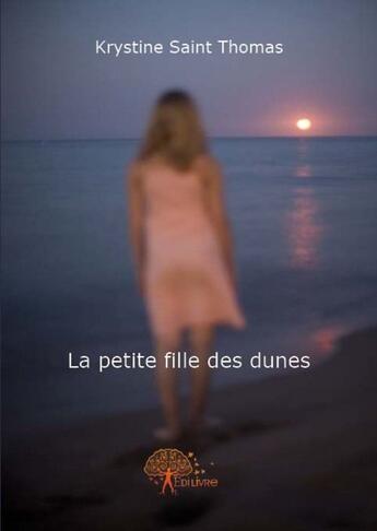 Couverture du livre « La petite fille des dunes » de Krystine Saint Thomas aux éditions Edilivre