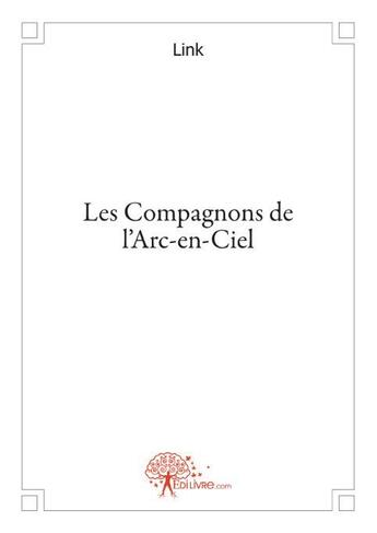 Couverture du livre « Les compagnons de l'arc-en-ciel » de Link aux éditions Edilivre