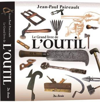 Couverture du livre « Le grand livre de l'outil » de Jean-Paul Paireault aux éditions De Boree