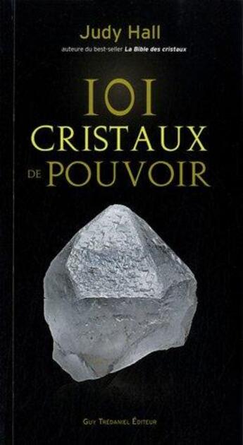 Couverture du livre « 101 cristaux de pouvoir » de Judy Hall aux éditions Guy Trédaniel