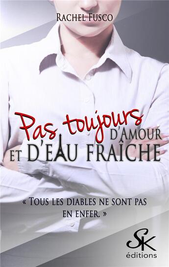 Couverture du livre « Pas toujours d'amour et d'eau fraîche » de Rachel Fusco aux éditions Sharon Kena