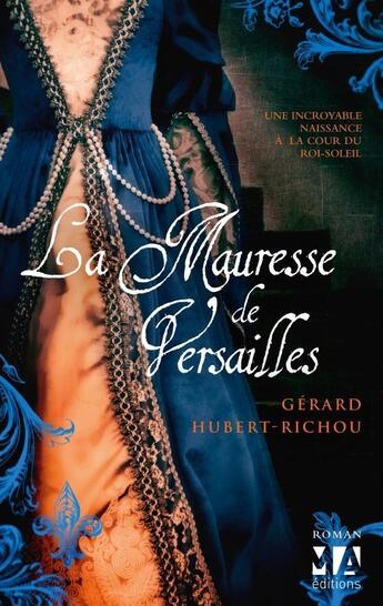 Couverture du livre « La Mauresse de Versailles » de Gerard Hubert-Richou aux éditions Ma