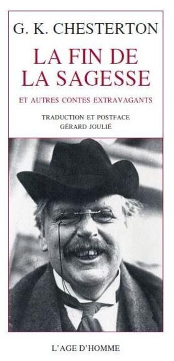 Couverture du livre « La fin de la sagesse ; et autres contes extravagants » de Chesterton/Joulie aux éditions L'age D'homme