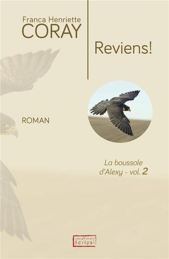 Couverture du livre « La boussole d'Alexy Tome 2 : reviens ! » de Franca Henriette Coray aux éditions Scripsi