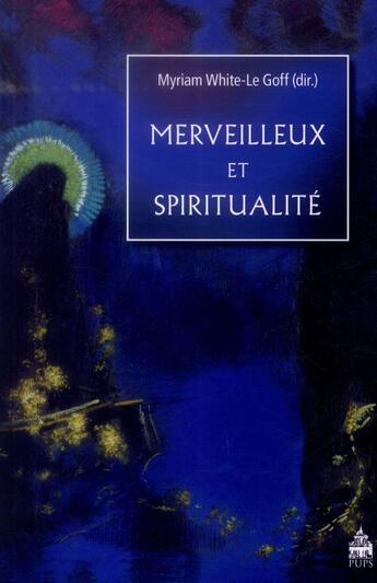 Couverture du livre « Merveilleux et spiritualite » de White Le Goff M aux éditions Sorbonne Universite Presses