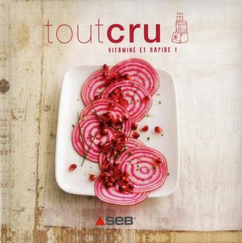 Couverture du livre « Tout cru » de Morgad Clothilde aux éditions Les Editions Culinaires