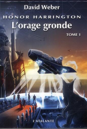 Couverture du livre « Honor Harrington Tome 13 : l'orage gronde Tome 1 » de David Weber aux éditions L'atalante