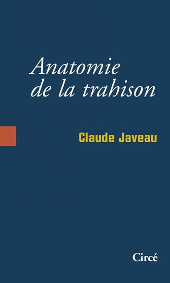 Couverture du livre « Anatomie de la trahison » de Claude Javeau aux éditions Circe