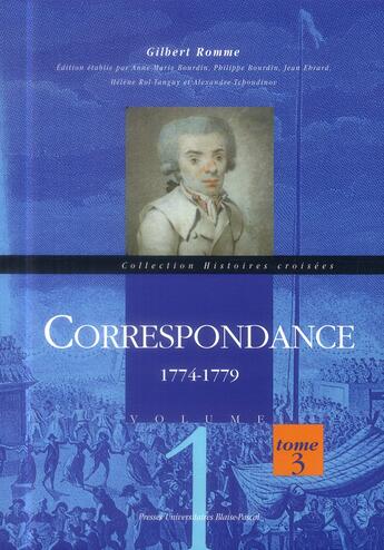 Couverture du livre « Correspondance / gilbert romme - 1, 3 - correspondance - volume1 - 1774-1779 » de Gilbert Romme aux éditions Pu De Clermont Ferrand