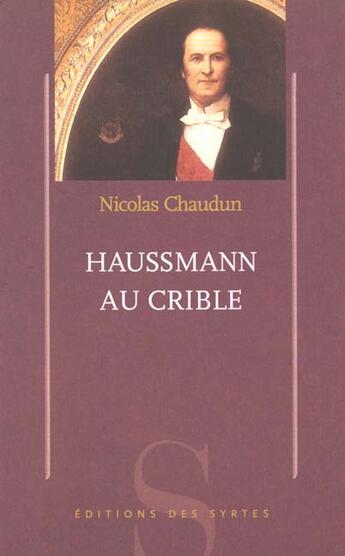 Couverture du livre « Haussmann au crible » de Nicolas Chaudun aux éditions Syrtes