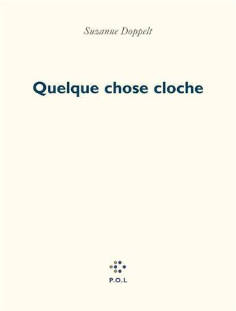 Couverture du livre « Quelque chose cloche » de Suzanne Doppelt aux éditions P.o.l