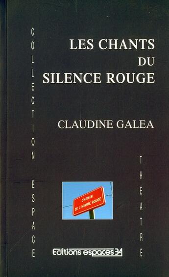 Couverture du livre « Les chants du silence rouge » de Claudine Galea aux éditions Espaces 34