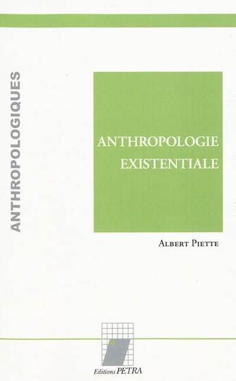 Couverture du livre « Anthropologie existentiale » de Albert Piette aux éditions Petra