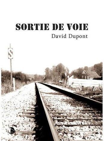 Couverture du livre « Sortie de voie » de David Dupont aux éditions Editions Thot