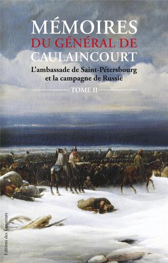 Couverture du livre « Mémoires du général de Caulaincourt Tome 2 » de General Caulaincourt aux éditions Des Equateurs