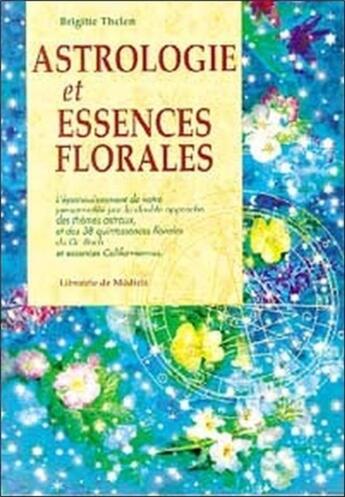 Couverture du livre « Astrologie et essences florales » de Brigitte Thelen aux éditions Medicis