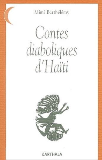 Couverture du livre « Contes diaboliques d'Haïti » de Mimi Barthelemy aux éditions Karthala