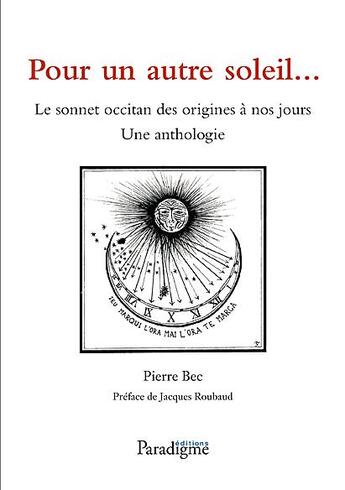 Couverture du livre « Pour un autre soleil ; le sonnet occitan des origines à nos jours ; une anthologie » de Bec Pierre aux éditions Paradigme