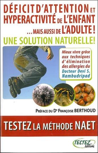 Couverture du livre « Déficit d'attention et hyperactivité de l'enfant... mais aussi de l'adulte ! une solution naturelle » de Devi S. Nambudripad aux éditions Testez Editions