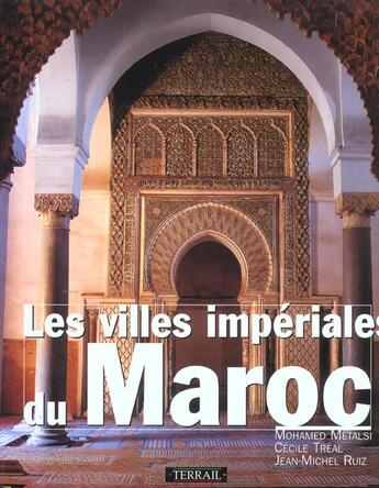 Couverture du livre « Les villes imperiales du maroc » de Mohamed Metalsi aux éditions Terrail