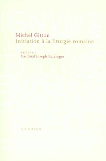 Couverture du livre « Initiation à la liturgie romaine » de Michel Gitton aux éditions Ad Solem