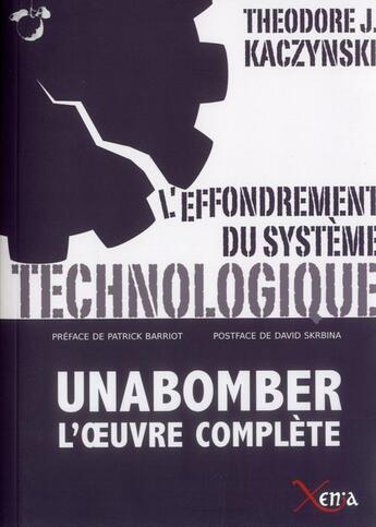 Couverture du livre « L' effondrement du systeme technologique - unabomber l'oeuvre complete » de Theodore Kaczynski aux éditions Xenia
