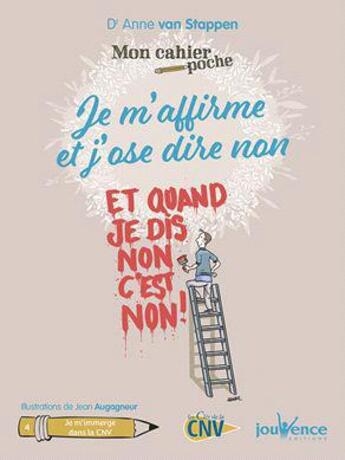 Couverture du livre « Mon cahier poche Tome 12 : je m'affirme et j'ose dire non ; je m'immerge dans la CNV » de Anne Van Stappen et Jean Augagneur aux éditions Jouvence