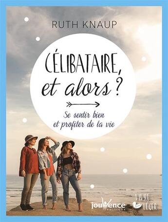 Couverture du livre « Célibataire et alors? se sentir bien et profiter de la vie » de Ruth Knaup aux éditions Jouvence