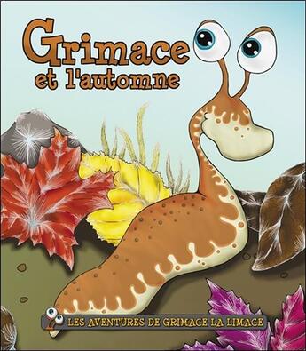 Couverture du livre « Les aventures de Grimace la limace ; Grimace et l'automne » de Helene Lavertu aux éditions Broquet Jeunesse