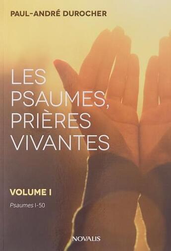 Couverture du livre « Les psaumes, prières vivantes Tome 1 ; psaumes 1-50 » de Paul-Andre Durocher aux éditions Novalis