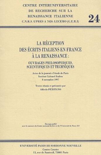 Couverture du livre « La réception des écrits italiens en France à la Renaissance : ouvrages philosophiques, scientifiques et techniques » de Alfredo Perifano aux éditions Presses De La Sorbonne Nouvelle