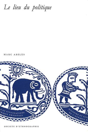 Couverture du livre « Le lieu du politique » de Marc Abeles aux éditions Societe D'ethnologie