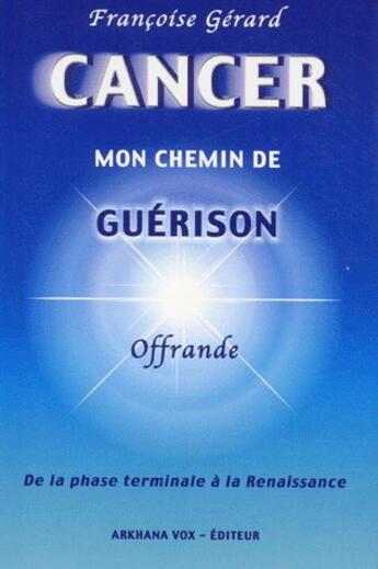 Couverture du livre « Cancer ; mon chemin de guérison » de Francoise Gerard aux éditions Diouris