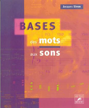 Couverture du livre « Bases des mots aux sons ; théorie, solfège » de Jacques Siron aux éditions Outre Mesure