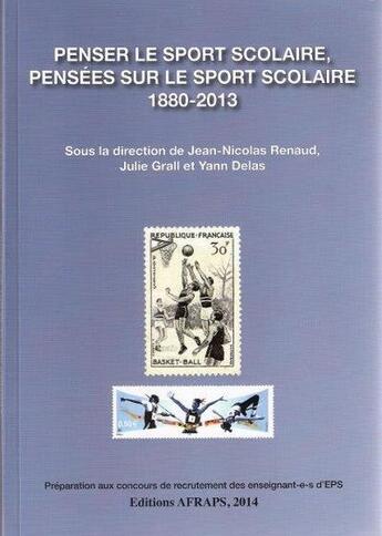 Couverture du livre « Penser le sport scolaire, pensees sur le sport scolaire, 1880-2013 » de Jean-Nicolas Renaud aux éditions Afraps