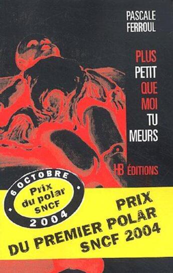 Couverture du livre « Plus petit que moi tu meurs » de Pascale Ferroul aux éditions Hb Editions