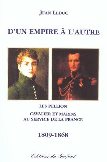 Couverture du livre « D'un empire a l'autre les pellion » de Jean Leduc aux éditions Gerfaut