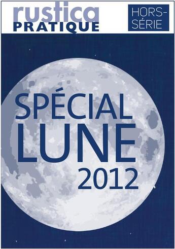 Couverture du livre « Rustica pratique spécial lune (édition 2012) » de  aux éditions Rustica