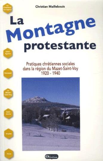 Couverture du livre « La montagne protestante ; pratiques chrétiennes sociales dans la région du Mazet-Saint-Voy 1920-1940 » de Christian Maillebouis aux éditions Olivetan