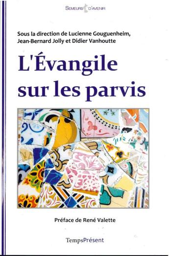 Couverture du livre « L'évangile sur les parvis » de Lucienne Gouguenheim et Didier Vanhoutte aux éditions Editions Temps Present