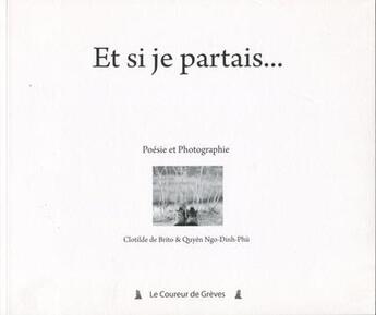 Couverture du livre « Et si je partais... » de Clotilde De Brito et Quyen Ngo-Dinh-Phu aux éditions Le Coureur De Greves