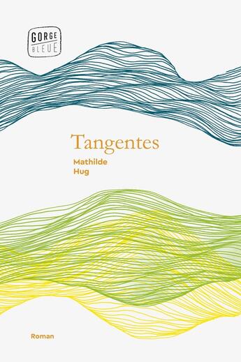 Couverture du livre « Tangentes » de Mathilde Hug aux éditions Gorge Bleue