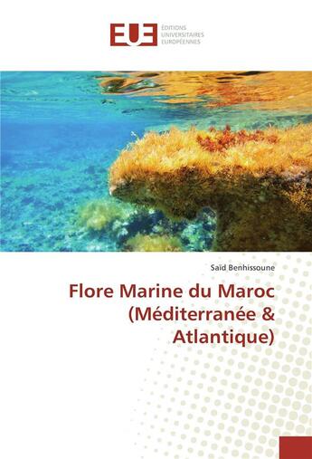 Couverture du livre « Flore marine du Maroc (Méditerranée & Atlantique) » de Said Benhissoune aux éditions Editions Universitaires Europeennes