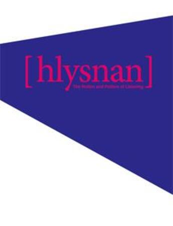 Couverture du livre « Hlysnan ; the notion and politics of listening » de Berit Fischer aux éditions Casino Luxembourg