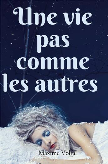 Couverture du livre « Une vie pas comme les autres » de Maxime Volral aux éditions Bookelis